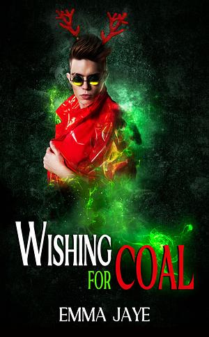 Wishing for Coal by Emma Jaye