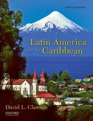 Latin America and the Caribbean: Lands and Peoples by David L. Clawson