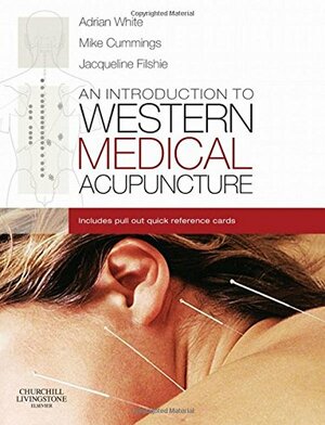 An Introduction to Western Medical Acupuncture With Pull Out Quick Reference Cards by Mike Cummings, Adrian White, Jacqueline Filshie