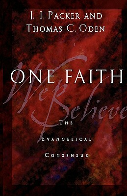 One Faith: The Evangelical Consensus by J.I. Packer