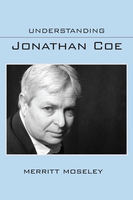 Understanding Jonathan Coe by Merritt Moseley