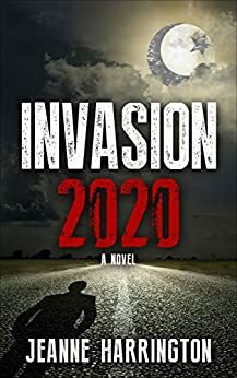 Invasion 2020: A Christian Suspense Novel by Jeanne Harrington