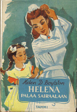 Helena palaa sairaalaan by Helen Dore Boylston, Annikki Saarikivi