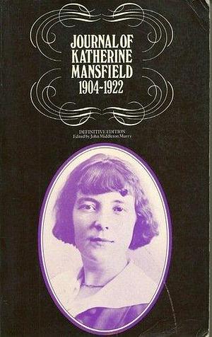 Journal of Katherine Mansfield 1904-1922 by John Middleton Murry, Katherine Mansfield, Katherine Mansfield