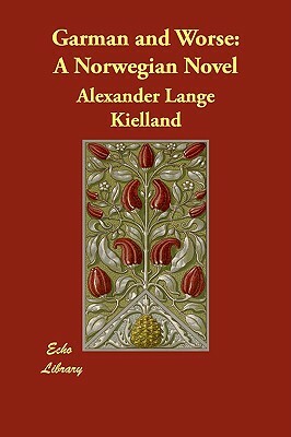 Garman and Worse: A Norwegian Novel by Alexander Lange Kielland