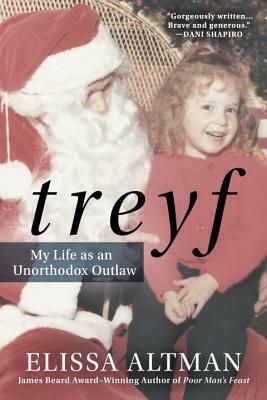 TREYF: My Life as an Unorthodox Outlaw by Elissa Altman