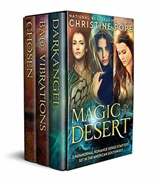 Magic in the Desert: Darkangel / Bad Vibrations / Chosen by Christine Pope