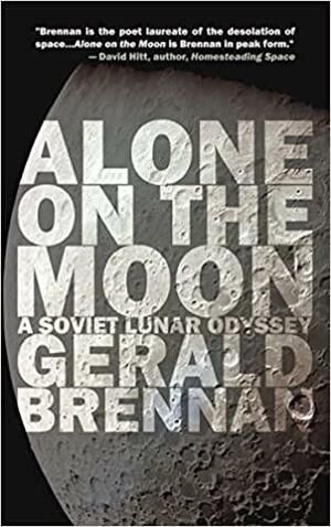 Alone on the Moon: The Soviet Lunar Landing by Gerald Brennan