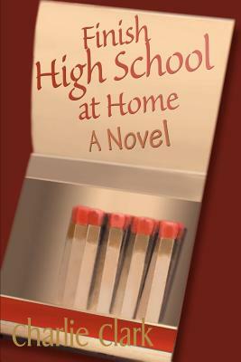 Finish High School at Home by Charles Clark