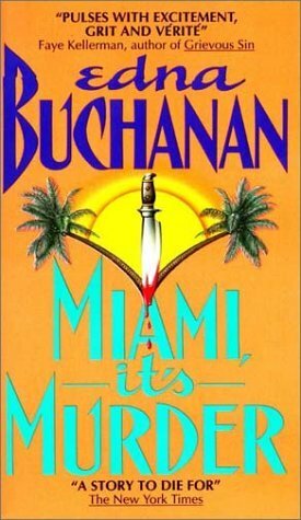 Miami, It's Murder by Edna Buchanan