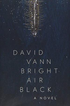 Bright Air Black by David Vann