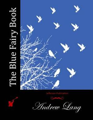 The Blue Fairy Book by Andrew Lang