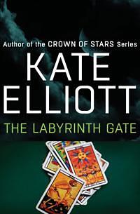 The Labyrinth Gate by Alis A. Rasmussen, Kate Elliott