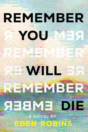 Remember You Will Die by Eden Robins