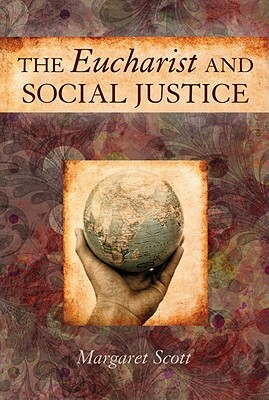 The Eucharist and Social Justice by Margaret Scott