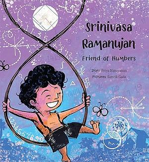 Srinivasa Ramanjuan: Friend of Numbers by Priya Narayanan