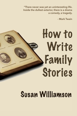How to Write Family Stories by Susan Williamson