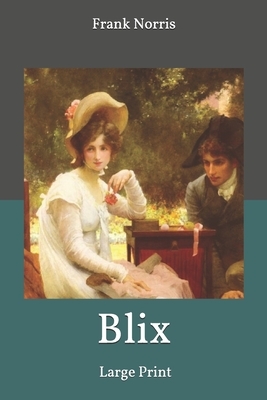 Blix: Large Print by Frank Norris