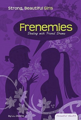 Frenemies: Dealing with Friend Drama by L. L. Owens