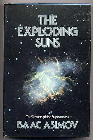 The Exploding Suns: The Secrets of the Supernovas by Isaac Asimov