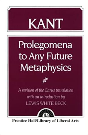 Prolegomena to any Future Metaphysics by Immanuel Kant