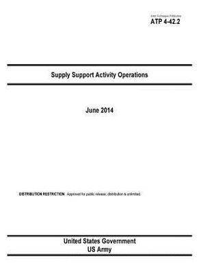 Army Techniques Publication ATP 4-42.2 Supply Support Activity Operations June 2014 by United States Government Us Army