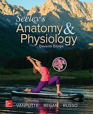Seeley's Anatomy and Physiology by Cinnamon VanPutte, Jennifer Regan, Andrew F. Russo