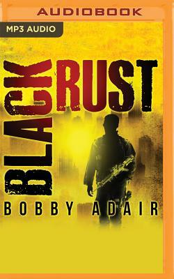 Black Rust by Bobby Adair