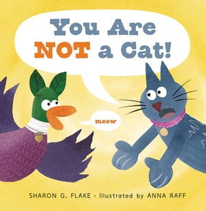 You Are Not a Cat! by Anna Raff, Sharon Flake