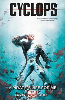 Cyclops, Vol. 2: A Pirate's Life for Me by John Layman, Javier Garrón