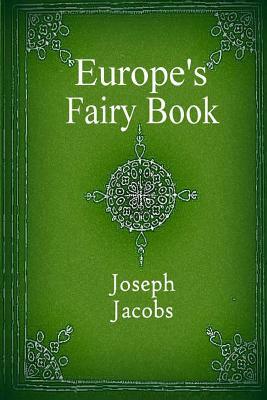 Europe's Fairy Book (Illustrated) by Joseph Jacobs