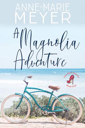  A Magnolia Adventure by Anne-Marie Meyer