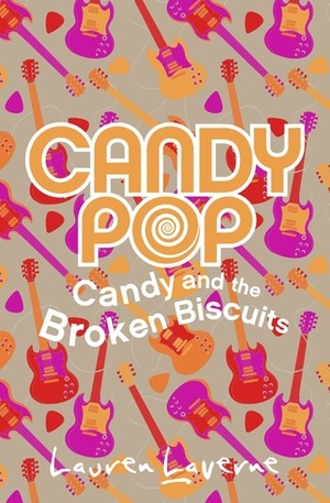Candy and the Broken Biscuits by Lauren Laverne