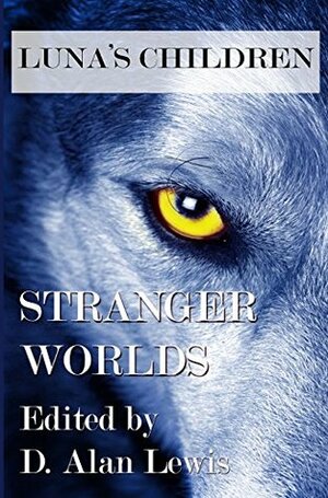 Luna's Children: Stranger Worlds by Christopher L. Smith, D. Alan Lewis