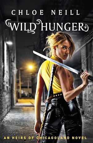 Wild Hunger: An Heirs of Chicagoland Novel by Chloe Neill