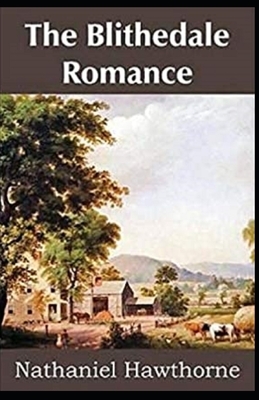 The Blithedale Romance Illustrated by Nathaniel Hawthorne