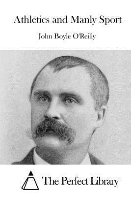Athletics and Manly Sport by John Boyle O'Reilly