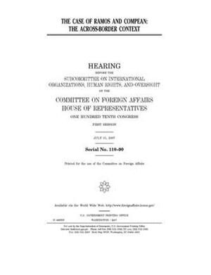 The case of Ramos and Compean: the across-border context by United Stat Congress, Committee on Foreign Affairs (house), United States House of Representatives