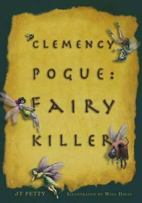 Clemency Pogue: Fairy Killer by J.T. Petty