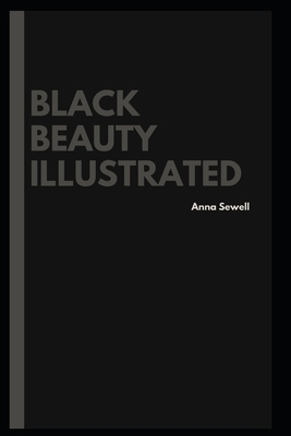 Black Beauty Illustrated by Anna Sewell