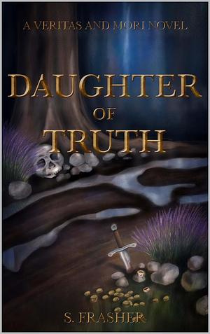 Daughter of Truth by S. Frasher