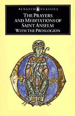 The Prayers and Meditations of St. Anselm & The Proslogion by Anselm of Canterbury, R.W. Southern, Benedicta Ward