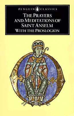 The Prayers and Meditations of St. Anselm & The Proslogion by Benedicta Ward, R.W. Southern, Anselm of Canterbury