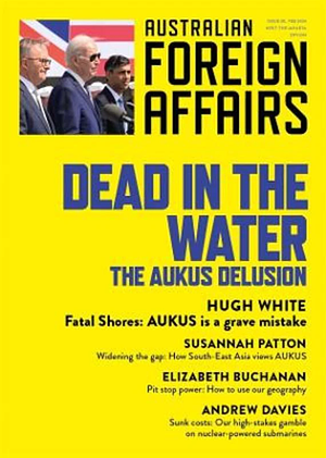 Dead in the Water: the AUKUS Delusion: Australian Foreign Affairs 20 by Jonathan Pearlman