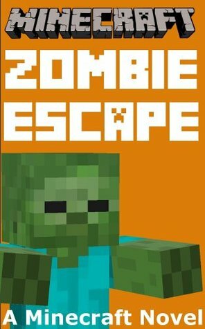 Minecraft: Zombie Escape - A Minecraft Novel by Minecraft Books