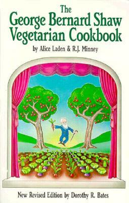The George Bernard Shaw Vegetarian Cookbook by Alice Laden