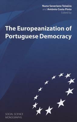 The Europeanization of Portuguese Democracy by Nuno Severiano Teixeira