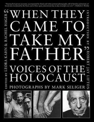 When They Came to Take My Father: Voices of the Holocaust by Mark Seliger