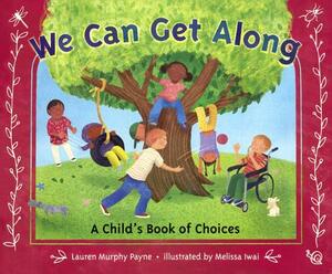 We Can Get Along: A Child's Book of Choices by Lauren Murphy Payne