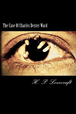 The Case Of Charles Dexter Ward by H.P. Lovecraft